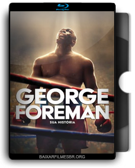 George Foreman: Sua História Torrent